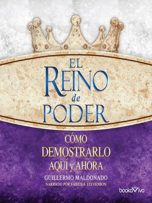 cover image of El reino de poder (The Kingdom of Power): Como demonstrario aqui y ahora (How to Demonstrate it Here and Now)